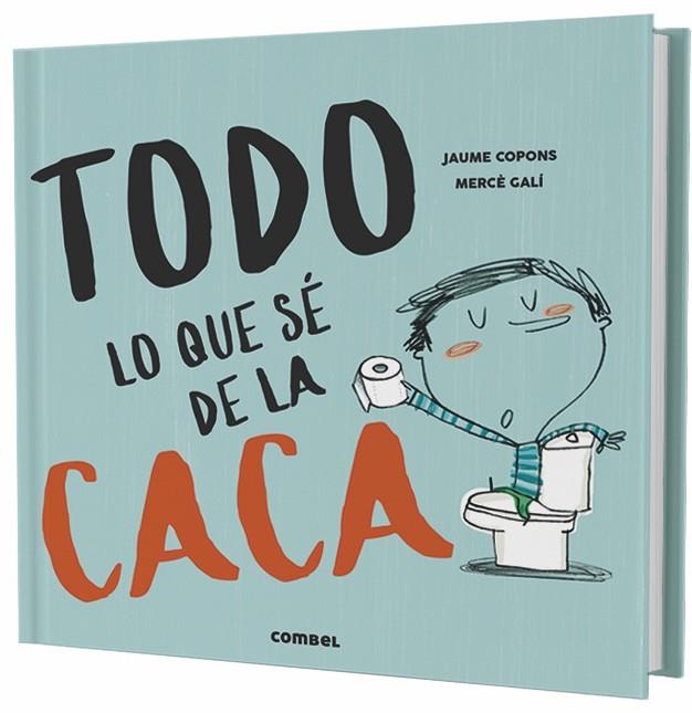 TODO LO QUE SÉ DE LA CACA | 9788491013112 | COPONS RAMON, JAUME | Llibreria Online de Banyoles | Comprar llibres en català i castellà online