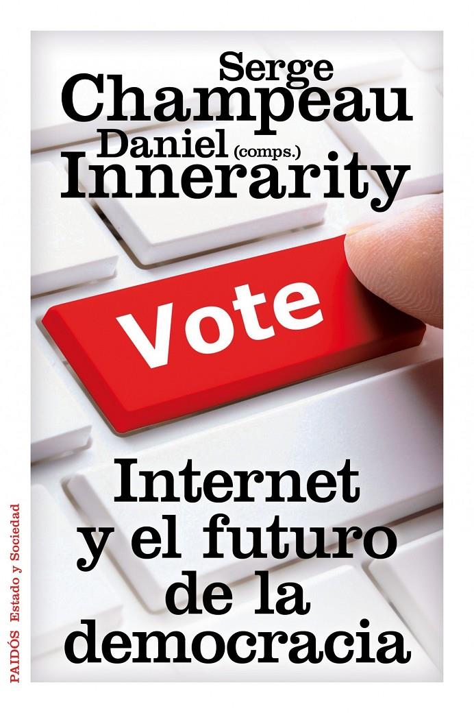 INTERNET Y EL FUTURO DE LA DEMOCRACIA | 9788449327407 | DANIEL INNERARITY/SERGE CHAMPEAU | Llibreria Online de Banyoles | Comprar llibres en català i castellà online