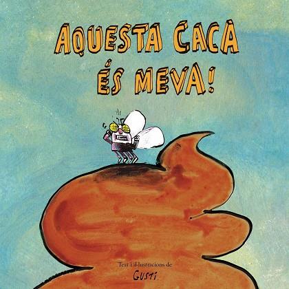AQUESTA CACA ?ÉS MEVA! | 9788417673901 | GUSTI | Llibreria Online de Banyoles | Comprar llibres en català i castellà online