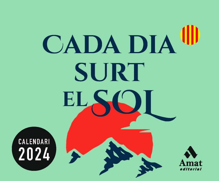 CALENDARI CADA DIA SURT EL SOL 2024 | 9788419870018 | AMAT EDITORIAL | Llibreria Online de Banyoles | Comprar llibres en català i castellà online