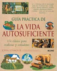 GUÍA PRÁCTICA DE LA VIDA AUTOSUFICIENTE | 9788480768856 | SEYMOUR, JOHN | Llibreria Online de Banyoles | Comprar llibres en català i castellà online