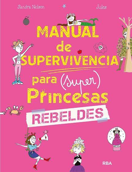 MANUAL DE SUPERVIVENCIA PARA (SUPER)PRINCESAS REBELDES | 9788427299634 | NELSON, SANDRA | Llibreria Online de Banyoles | Comprar llibres en català i castellà online