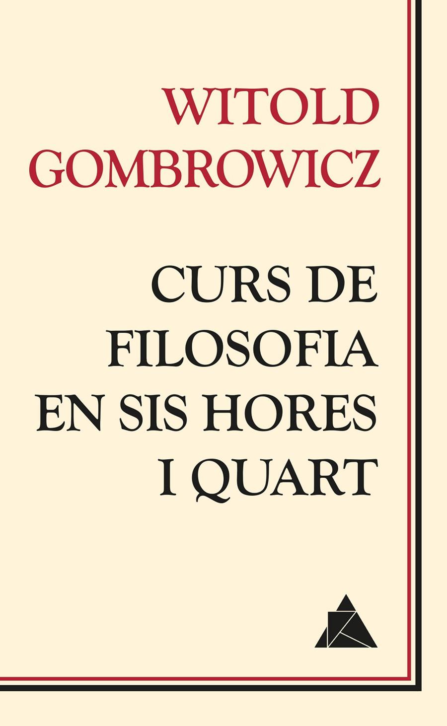 CURS DE FILOSOFIA EN SIS HORES I QUART | 9788416222049 | GOMBROWICZ, WITOLD | Llibreria Online de Banyoles | Comprar llibres en català i castellà online