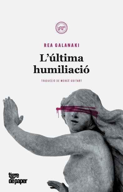 L'ULTIMA HUMILIACIO - CAT | 9788416855483 | REA GALANAKI | Llibreria L'Altell - Llibreria Online de Banyoles | Comprar llibres en català i castellà online - Llibreria de Girona