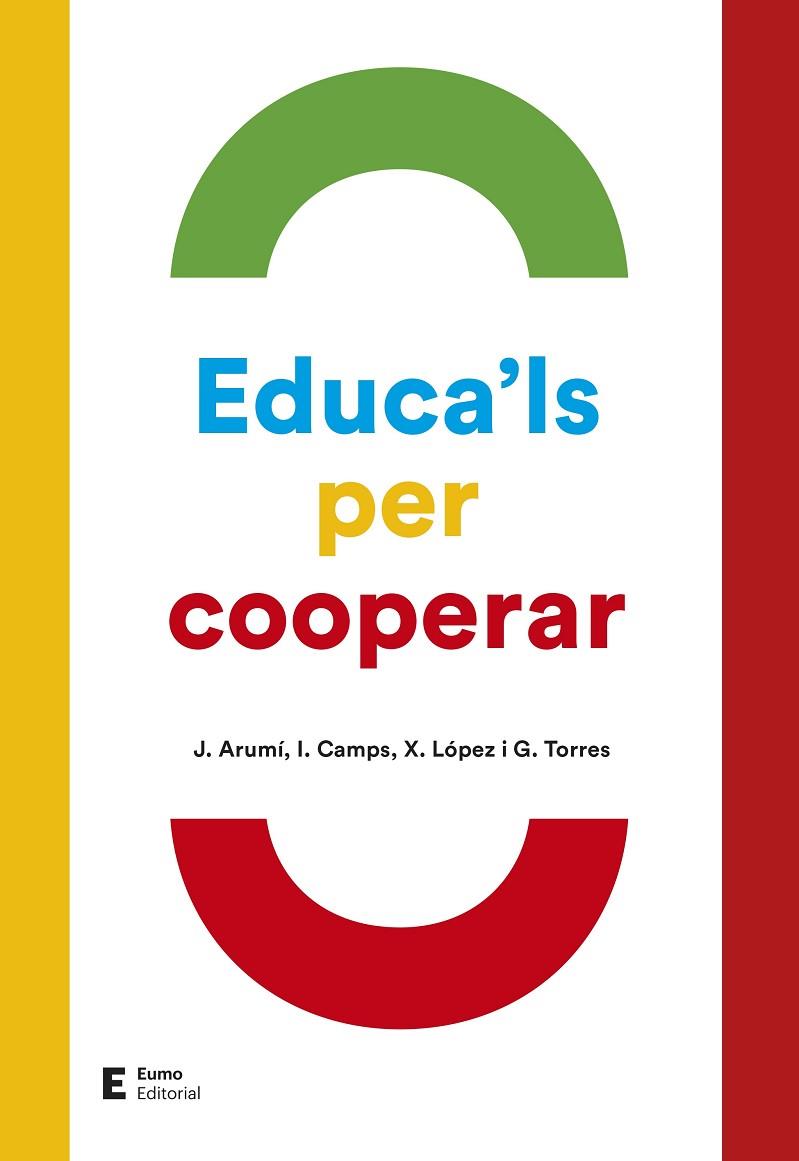 EDUCA'LS PER COOPERAR | 9788497666695 | ARUMÍ, JOAN/CAMPS, IA/LÓPEZ, XAVIER/TORRES, GEMMA | Llibreria Online de Banyoles | Comprar llibres en català i castellà online
