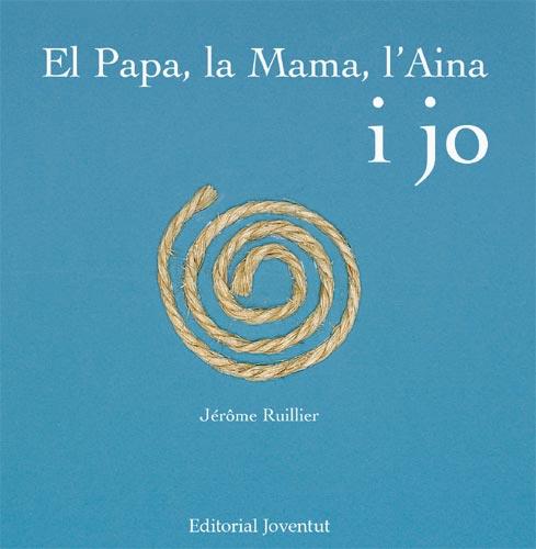 PAPA, LA MAMA, L'AINA I JO | 9788426137968 | RUILLIER, JERÔME | Llibreria Online de Banyoles | Comprar llibres en català i castellà online