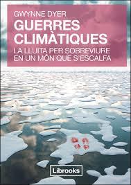 GUERRES CLIMÀTIQUES | 9788494183508 | DYER, GWYNNE | Llibreria Online de Banyoles | Comprar llibres en català i castellà online