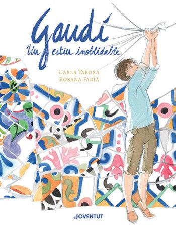GAUDÍ, UN ESTIU INOBLIDABLE | 9788426148384 | TABORA, CARLA/FARÍA, ROSANA | Llibreria Online de Banyoles | Comprar llibres en català i castellà online