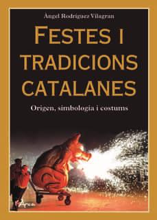 FESTES I TRADICIONS CATALANES | 9788412414936 | ANGEL RODRIGUEZ VILAGRAN | Llibreria L'Altell - Llibreria Online de Banyoles | Comprar llibres en català i castellà online - Llibreria de Girona