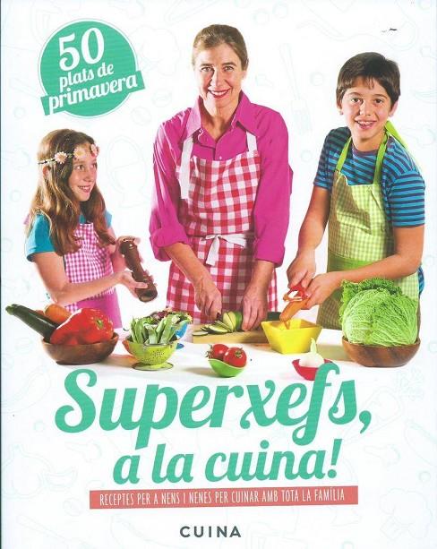 SUPERXEFS, A LA CUINA- 50 PLATS DE PRIMAVERA | 9788460882442 | PARELLADA, ADA | Llibreria Online de Banyoles | Comprar llibres en català i castellà online