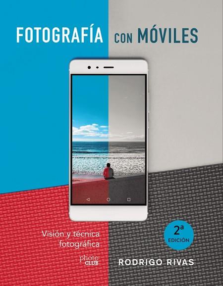 FOTOGRAFÍA CON MÓVILES. VISIÓN Y TÉCNICA FOTOGRÁFICA | 9788441541979 | RIVAS, RODRIGO | Llibreria Online de Banyoles | Comprar llibres en català i castellà online