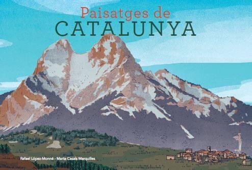 PAISATGES DE CATALUNYA | 9788415315520 | LÓPEZ-MONNÉ, RAFAEL/CASALS MARQUILLES, MARTA | Llibreria Online de Banyoles | Comprar llibres en català i castellà online