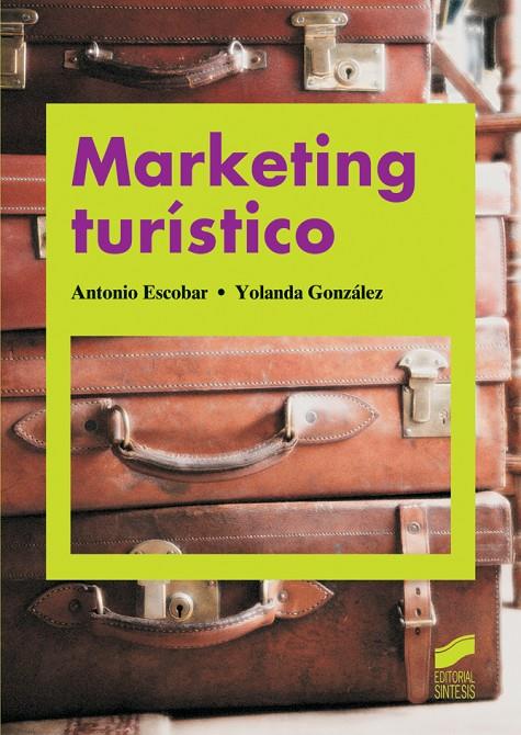 MARKETING TURÍSTICO | 9788497567510 | ESCOBAR, ANTONIO/GONZÁLEZ, YOLANDA | Llibreria Online de Banyoles | Comprar llibres en català i castellà online