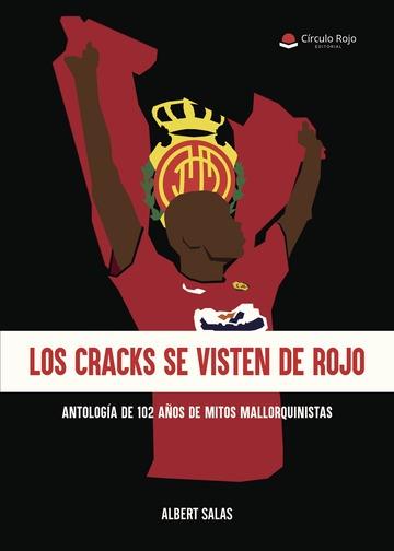 LOS CRACKS SE VISTEN DE ROJO. ANTOLOGÍA DE 102 DE MITOS MALLORQUINISTAS | 9788491941736 | SALAS DOMÍNGUEZ, ALBERTO | Llibreria Online de Banyoles | Comprar llibres en català i castellà online