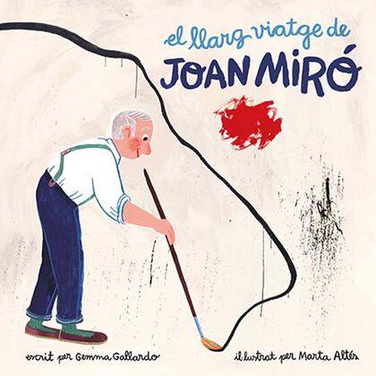 EL LLARG VIATGE DE JOAN MIRÓ  | 9788416411580 | GEMMA GALLARDO | Llibreria Online de Banyoles | Comprar llibres en català i castellà online
