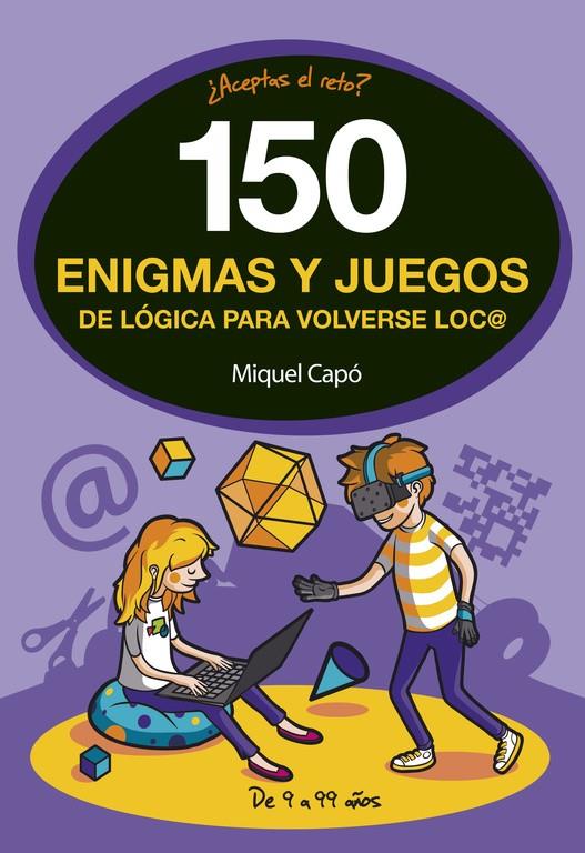 150 ENIGMAS Y JUEGOS DE LÓGICA PARA VOLVERSE LOC@ | 9788490438510 | CAPÓ, MIQUEL | Llibreria Online de Banyoles | Comprar llibres en català i castellà online