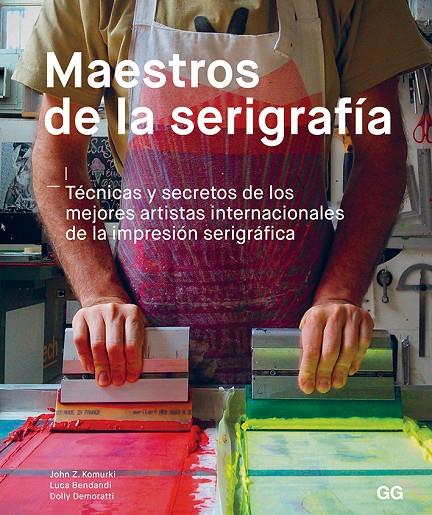 MAESTROS DE LA SERIGRAFÍA | 9788425231049 | KOMURKI, JOHN/BENDANDI, LUCA/DEMORATTI, DOLLY | Llibreria Online de Banyoles | Comprar llibres en català i castellà online