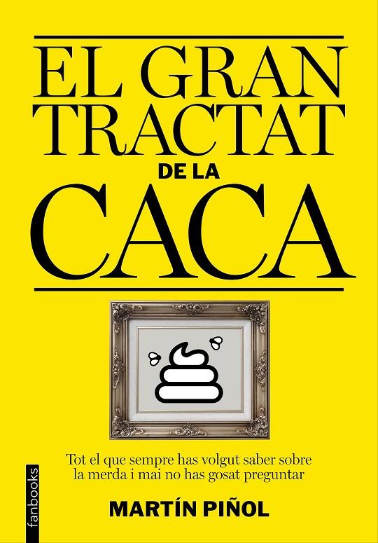 GRAN TRACTAT DE LA CACA, EL | 9788416297627 | PIÑOL, MARTÍN | Llibreria Online de Banyoles | Comprar llibres en català i castellà online