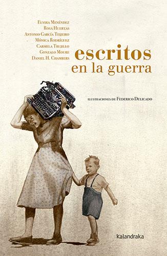 ESCRITOS EN LA GUERRA | 9788413430942 | MENÉNDEZ, ELVIRA/HUERTAS, ROSA/GARCÍA TEIJEIRO, ANTONIO/RODRÍGUEZ, MÓNICA/TRUJILLO, CARMELA/MOURE, G | Llibreria Online de Banyoles | Comprar llibres en català i castellà online