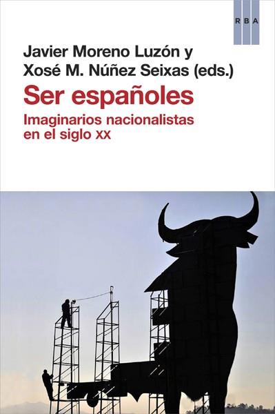 SER ESPAÑOLES | 9788490066829 | MORENO LUZÓN, JAVIER/ XOSÉ M.NUÑEZ SEIXAS | Llibreria Online de Banyoles | Comprar llibres en català i castellà online