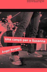 UNA CANÇÓ PER A SUSANNA | 9788424630331 | BURGAS, ÀNGEL | Llibreria Online de Banyoles | Comprar llibres en català i castellà online