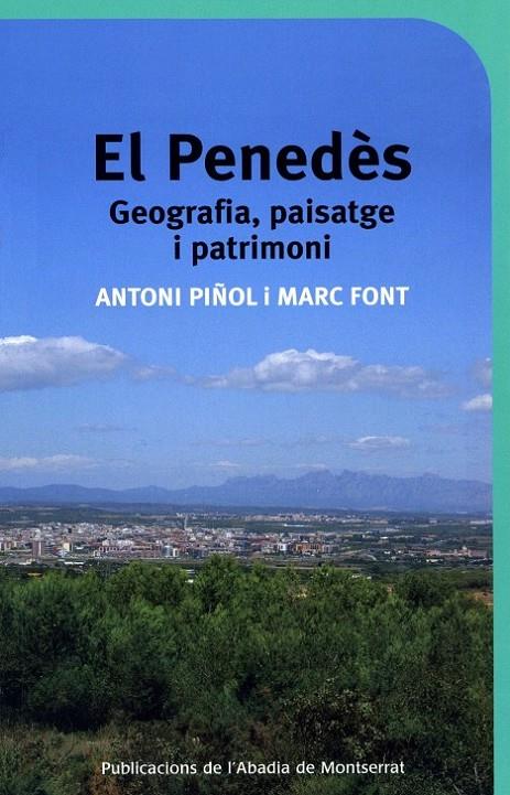 PENEDES GEOGRAFIA PAISATGE I PATRIMONI, EL | 9788498830316 | PIÑOL, ANTONI / FONT, MARC | Llibreria Online de Banyoles | Comprar llibres en català i castellà online