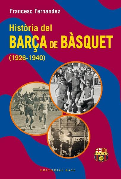 HISTÒRIA DEL BARÇA DE BÀSQUET (1926-1940) | 9788419007582 | FERNANDEZ LUGO, FRANCESC | Llibreria L'Altell - Llibreria Online de Banyoles | Comprar llibres en català i castellà online - Llibreria de Girona