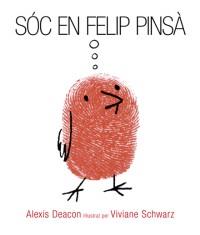 SÓC EN FELIP PINSÀ | 9788494183157 | DEACON, ALEXIS/ SCHWARZ, VIVIANE | Llibreria Online de Banyoles | Comprar llibres en català i castellà online