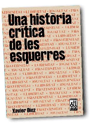 HISTÒRIA CRÍTICA DE LES ESQUERRES, UNA | 9788494750007 | DIEZ, XAVIER | Llibreria Online de Banyoles | Comprar llibres en català i castellà online