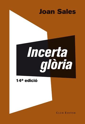INCERTA GLÒRIA | 9788473291767 | SALES, JOAN | Llibreria L'Altell - Llibreria Online de Banyoles | Comprar llibres en català i castellà online - Llibreria de Girona