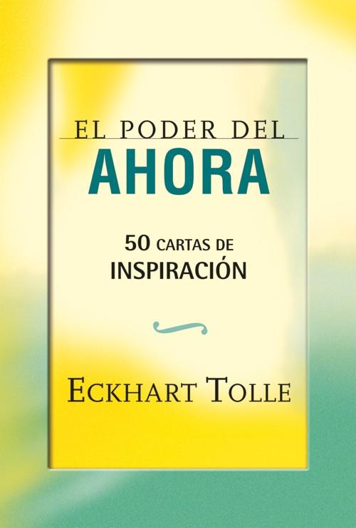 PODER DEL AHORA: 50 CARTAS DE INSPIRACIÓN, EL | 9788484454663 | TOLLE, ECKHART | Llibreria Online de Banyoles | Comprar llibres en català i castellà online