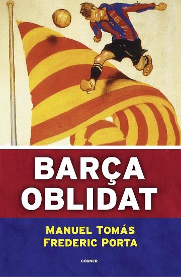 BARÇA OBLIDAT | 9788494980787 | TOMÁS, MANUEL/PORTA, FREDERIC | Llibreria Online de Banyoles | Comprar llibres en català i castellà online