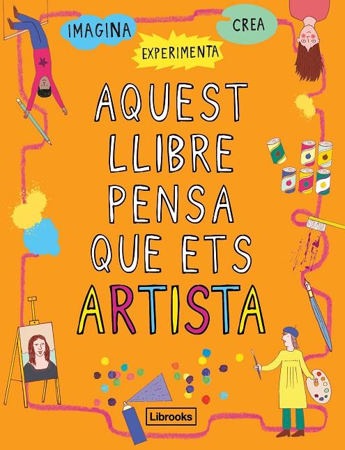 AQUEST LLIBRE PENSA QUE ETS ARTISTA | 9788494837609 | AMSON-BRADSHAW, GEORGIA | Llibreria Online de Banyoles | Comprar llibres en català i castellà online