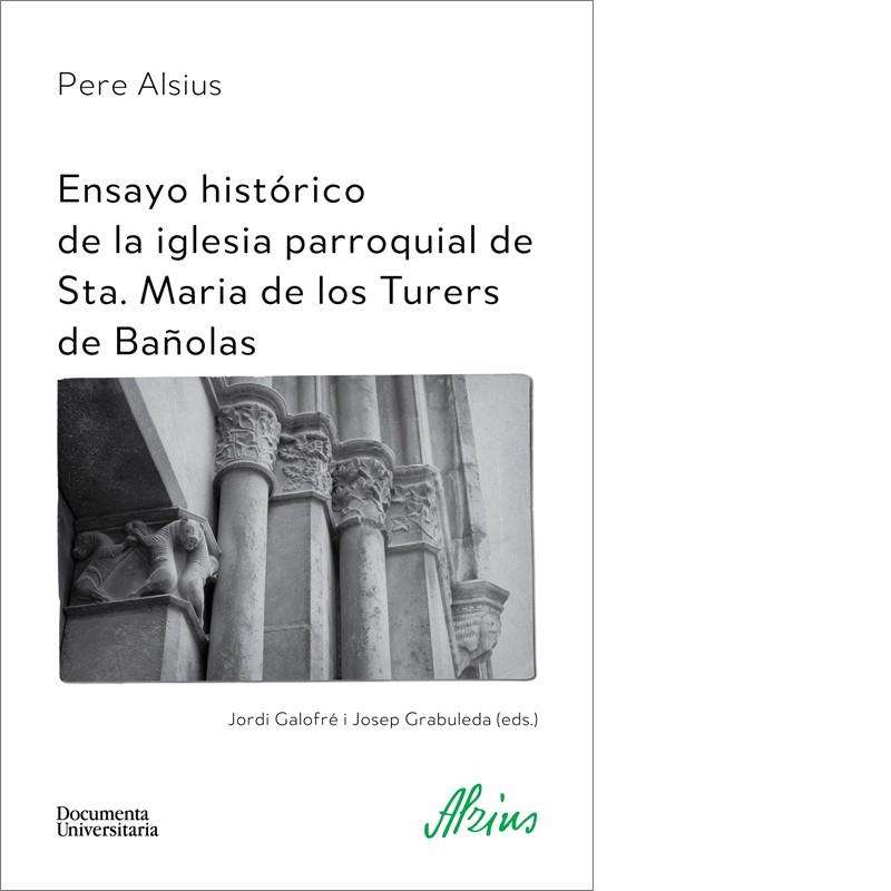 ENSAYO HISTÓRICO DE LA IGLESIA PARROQUIAL DE STA. MARIA DE LOS TURERS DE BAÑOLAS | 9788499844473 | ALSIUS, PERE | Llibreria Online de Banyoles | Comprar llibres en català i castellà online