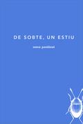 DE SOBTE, UN ESTIU | 9788494289743 | PANTINAT, ANNA | Llibreria L'Altell - Llibreria Online de Banyoles | Comprar llibres en català i castellà online - Llibreria de Girona