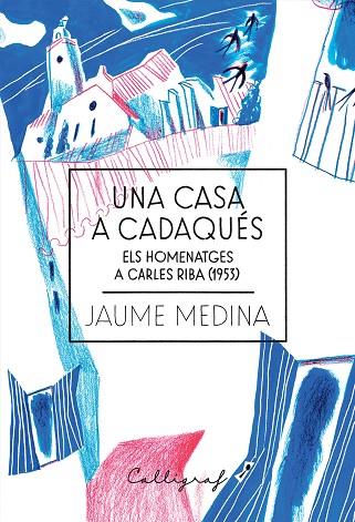 CASA A CADAQUÉS, UNA | 9788412212389 | MEDINA CASANOVAS, JAUME | Llibreria Online de Banyoles | Comprar llibres en català i castellà online