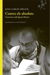 CONTRA ELS ABSOLUTS | 9788415518891 | MÈLICH I SANGRÀ JOAN-CARLES | Llibreria Online de Banyoles | Comprar llibres en català i castellà online