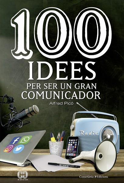 100 IDEES PER SER UN GRAN COMUNICADOR | 9788490344958 | PICÓ SENTELLES, ALFRED | Llibreria Online de Banyoles | Comprar llibres en català i castellà online