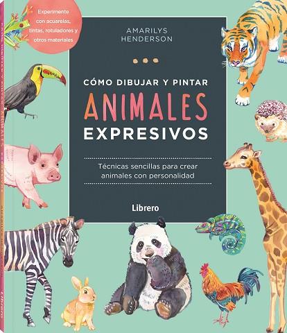 CÓMO DIBUJAR Y PINTAR ANIMALES EXPRESIVOS | 9789463598842 | HENDERSON, AMARILY | Llibreria Online de Banyoles | Comprar llibres en català i castellà online