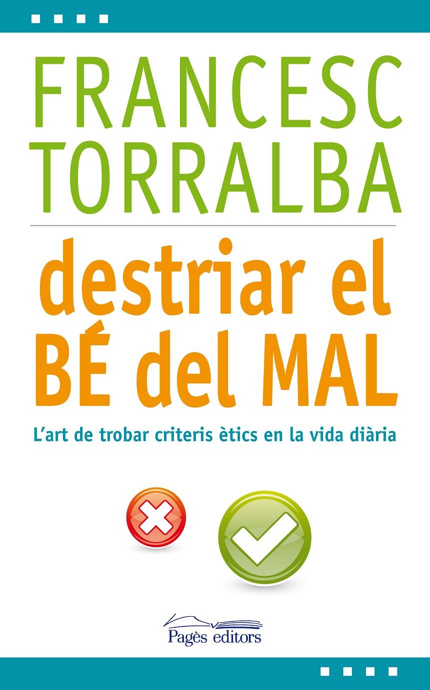 DESTRIAR EL BÉ DEL MAL | 9788499753171 | TORRALBA ROSELLÓ, FRANCESC | Llibreria Online de Banyoles | Comprar llibres en català i castellà online