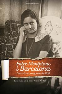 ENTRE MONTBLANC I BARCELONA. DIARI D’UNA SENYORETA DE 1918 | 9788490348512 | GIL, ROSA MARIA/PRAT, ENRIC/VILA, PEP | Llibreria L'Altell - Llibreria Online de Banyoles | Comprar llibres en català i castellà online - Llibreria de Girona