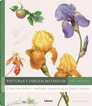 PINTURAS Y DIBUJOS BOTANICOS PARA ARTISTAS | 9789463597746 | KLUGLEIN, KAREN | Llibreria Online de Banyoles | Comprar llibres en català i castellà online
