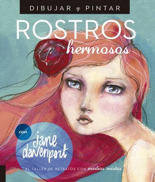 DIBUJAR Y PINTAR ROSTROS HERMOSOS | 9788415053583 | DAVENPORT, JANE | Llibreria Online de Banyoles | Comprar llibres en català i castellà online