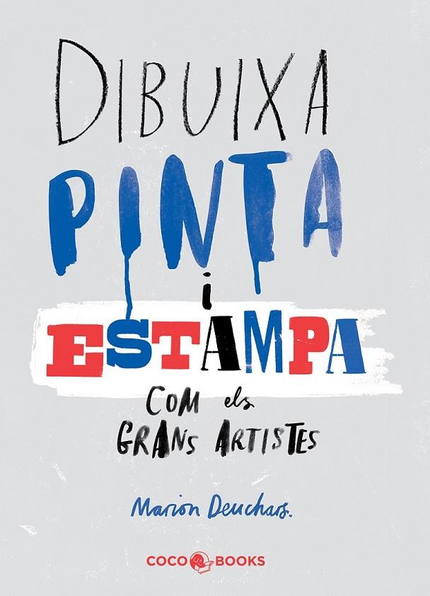DIBUIXA, PINTA I ESTAMPA COM ELS GRANS ARTISTES | 9788494316654 | DEUCHARS, MARION | Llibreria Online de Banyoles | Comprar llibres en català i castellà online