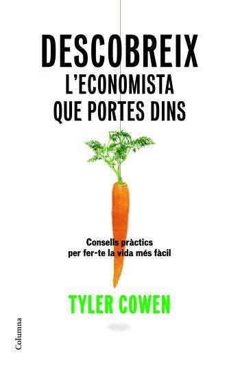 DESCOBREIX L'ECONOMISTA QUE PORTES DINS | 9788466409070 | COWEN, TYLER | Llibreria Online de Banyoles | Comprar llibres en català i castellà online