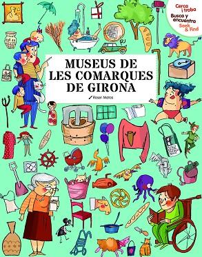 MUSEUS DE LES COMARQUES DE GIRONA; CERCA I TROBA  | 9788418986093 | MATAS, ROSER | Llibreria Online de Banyoles | Comprar llibres en català i castellà online