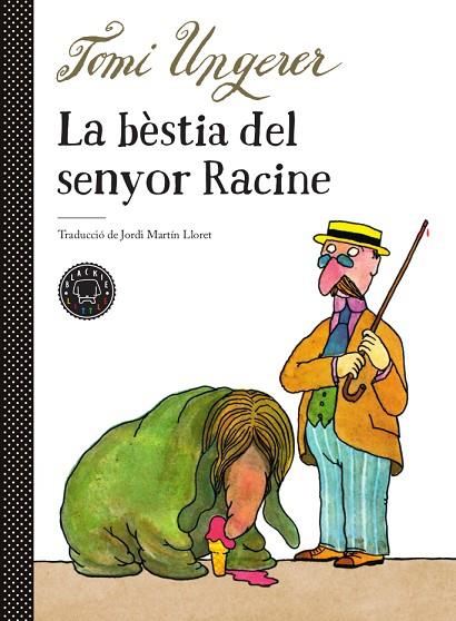 LA BÈSTIA DEL SENYOR RACINE | 9788417552510 | UNGERER, TOMI | Llibreria Online de Banyoles | Comprar llibres en català i castellà online