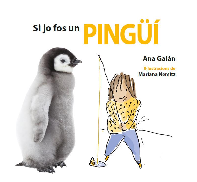 SI JO FOS UN PINGÜÍ | 9788417406486 | GALÁN, ANA | Llibreria Online de Banyoles | Comprar llibres en català i castellà online