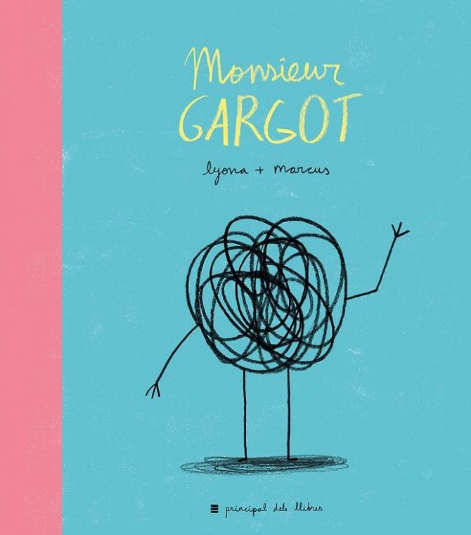 MONSIEUR GARGOT | 9788416223374 | LYONA/MARCUS | Llibreria Online de Banyoles | Comprar llibres en català i castellà online