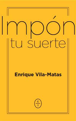 IMPÓN TU SUERTE | 9788494770746 | VILA MATAS, ENRIQUE | Llibreria Online de Banyoles | Comprar llibres en català i castellà online